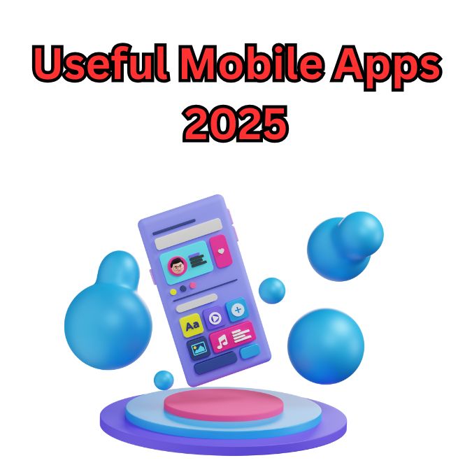 What is a Mobile Apps Free Useful Apps 2025