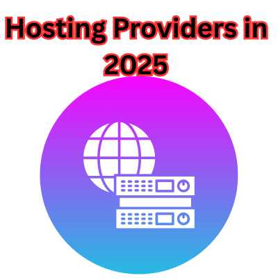 Top Hosting Providers in 2025 full Guide