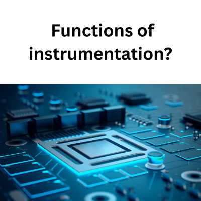 What are the Four Main Functions of instrumentation?