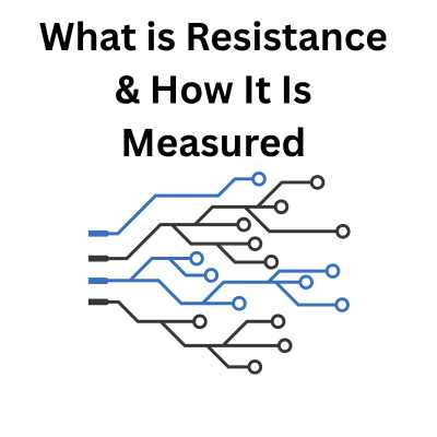 What is Resistance and How It is Measured